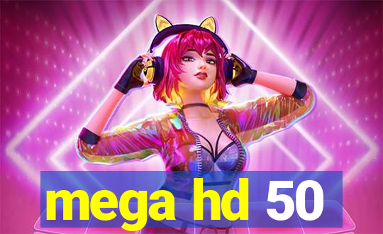 mega hd 50